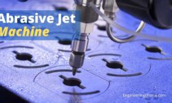 What Is Abrasive Jet Machining (AJM)?- A Complete Guide