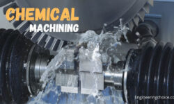 What Is Chemical Machining?- Working, And Process