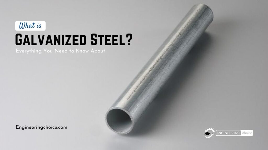 What is Galvanized Steel? - Types, Uses, Benefits